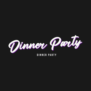 Dinner Party T-Shirt