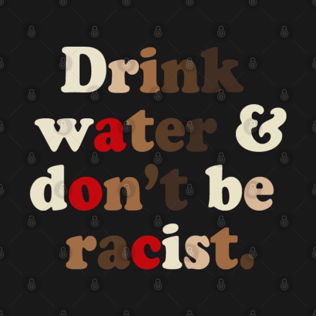 AOC Drink water and don't be racist by Hermanitas Design