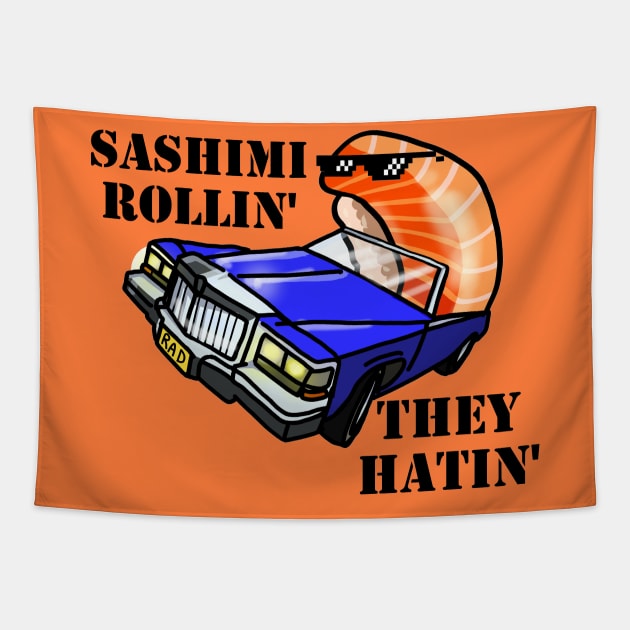 SASHIMI ROLLIN', THEY HATIN' Tapestry by SianPosy