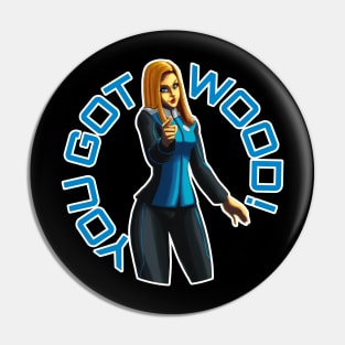 You got wood! Pin