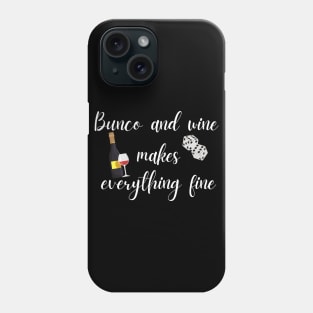 Bunco and Wine Makes Everything Fine Phone Case