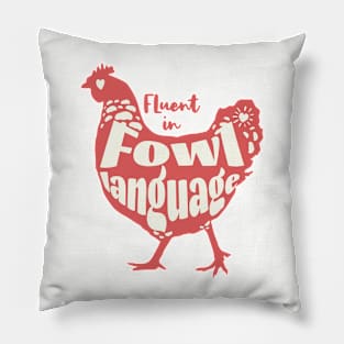 Funny Chicken Pun Fluent in Fowl Language Pillow