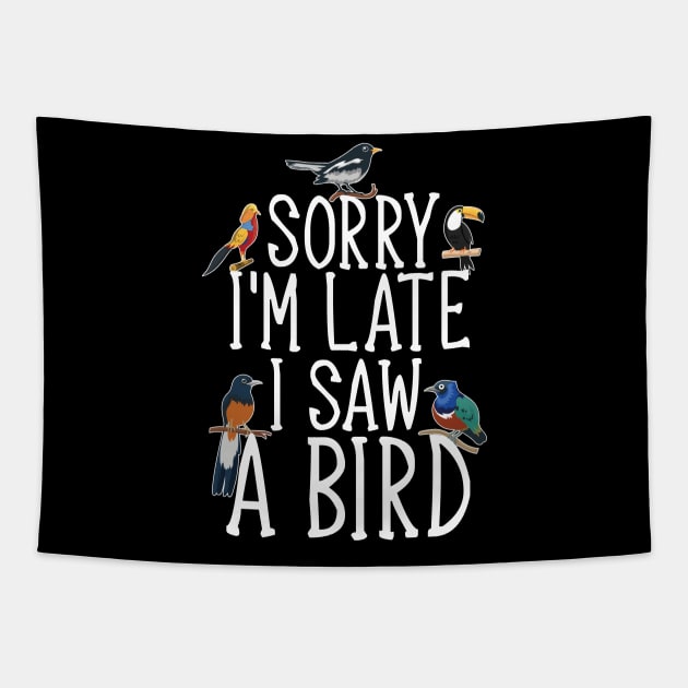 Sorry I'M Late I Saw A Bird Cute Bird Lover Tapestry by RiseInspired