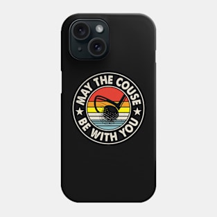 May The Couse Be With You T Shirt For Women Men Phone Case