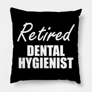 Retired Dental Hygienist Pillow