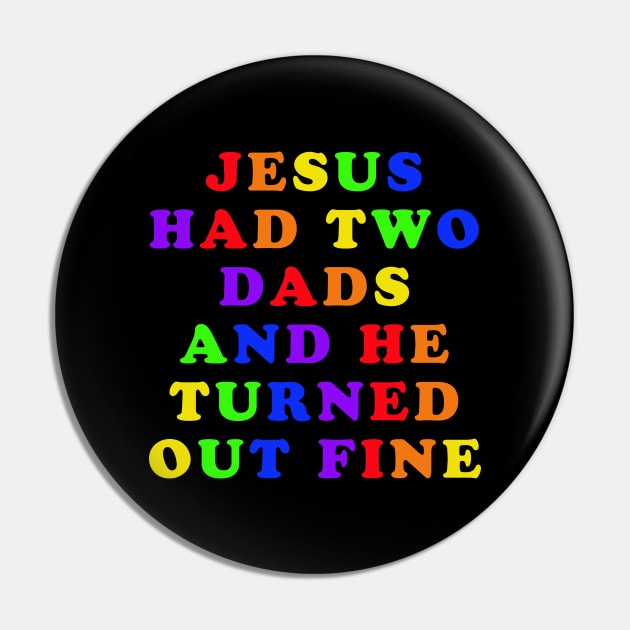 Jesus Had Two Dads Pin by n23tees