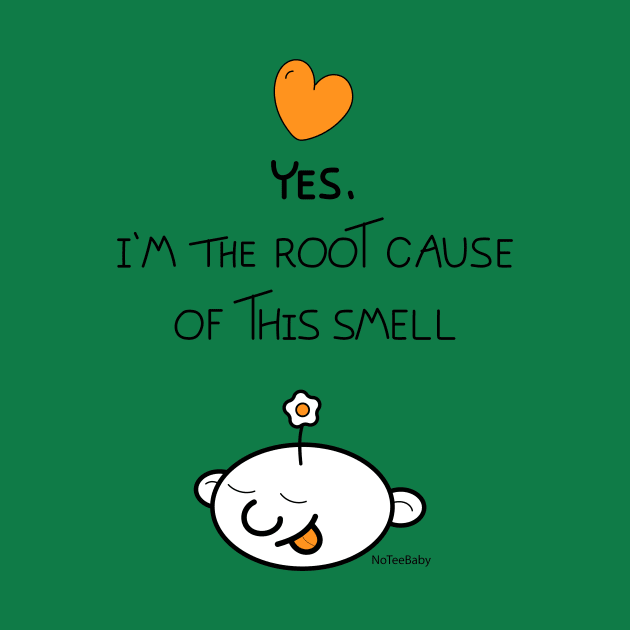 Yes, I'm the root cause of this smell by Coowo22