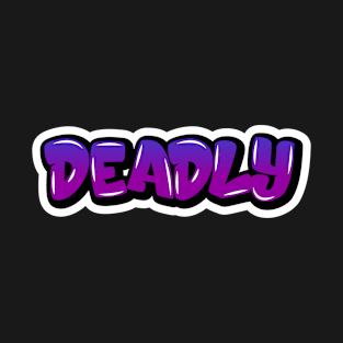 DEADLY T-Shirt T-Shirt