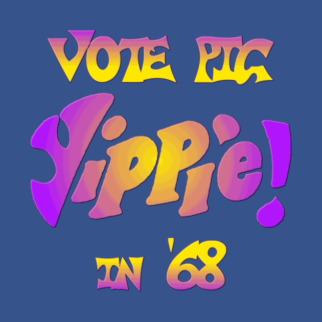 Discover Yippie! Vote Pig in '68 - Youth International Party - Sixties - T-Shirt