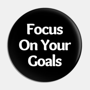 Focus On Your Goals. Retro Typography Motivational and Inspirational Quote Pin