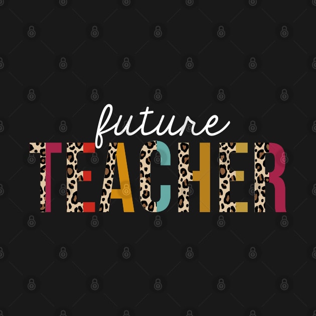 Future Teacher Leopard Print Funny Teaching Appreciation by HeroGifts