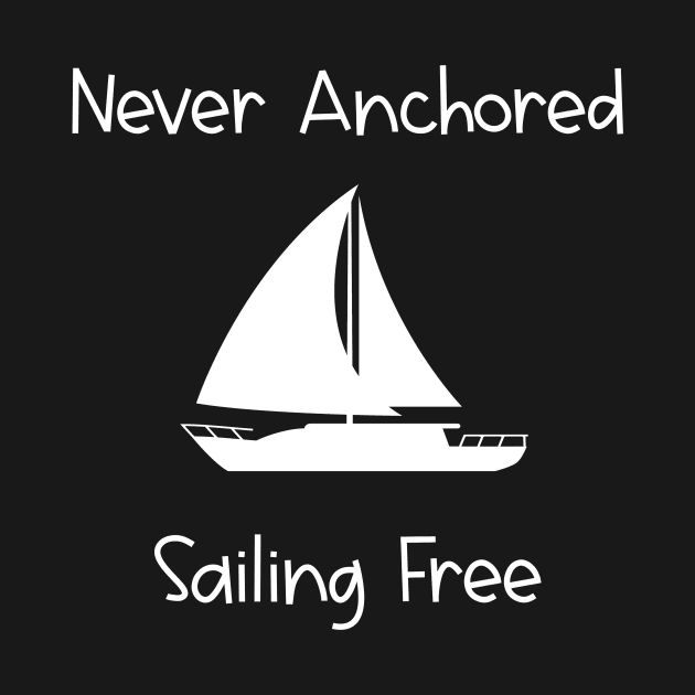 Never Anchored Sailing Free Lake and Ocean Travel by at85productions