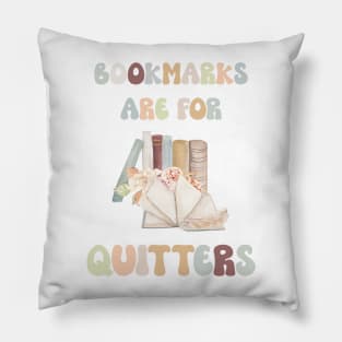 Bookmarks are for Quitters Book Reading Pillow