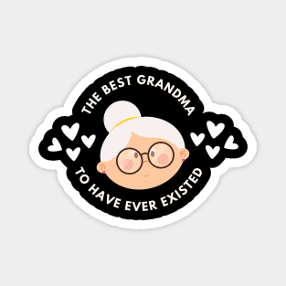 The Best Grandma To Have Ever Existed Magnet