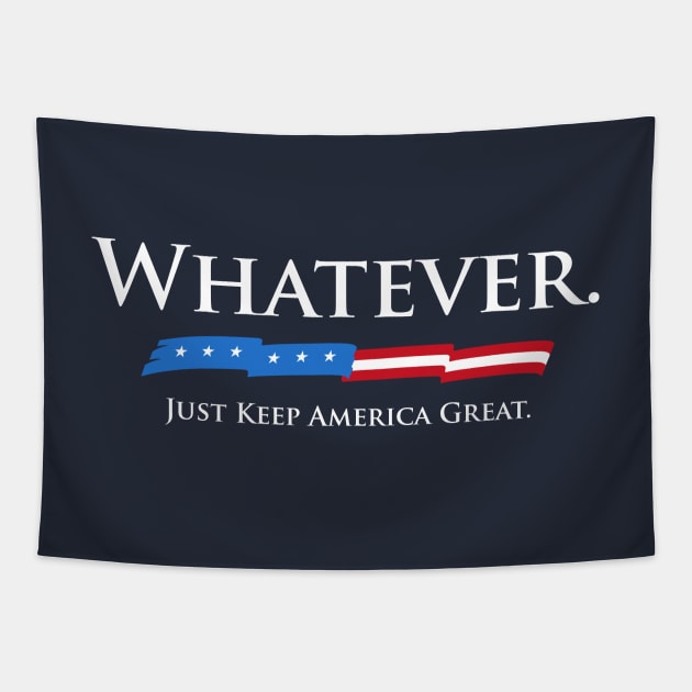 Whatever. Just Keep America Great. Tapestry by vo_maria