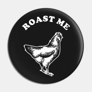 Roast Me Pin