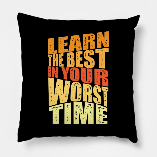 learn the best in your worst time Pillow by Mako Design 