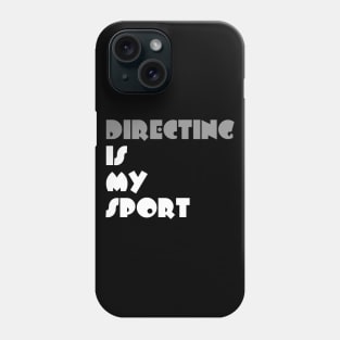 Directing Is My Sport Typography White Design Phone Case