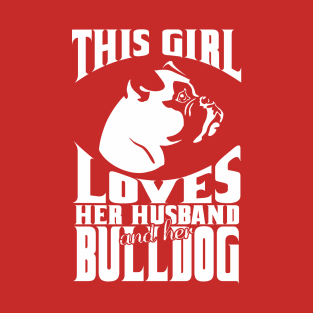 This girl loves her husband and her bulldog T-Shirt