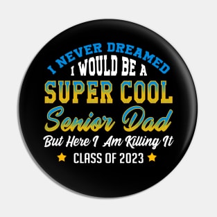 Senior 2023 Dad. Class of 2023 Graduate. Pin