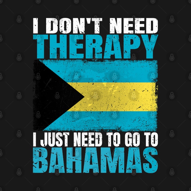 I Don't Need Therapy I Just Need To Go To Bahamas Bahamian Flag by Smoothbeats