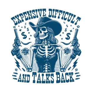 "Expensive, Difficult, and Talks Back" Funny Skeleton T-Shirt