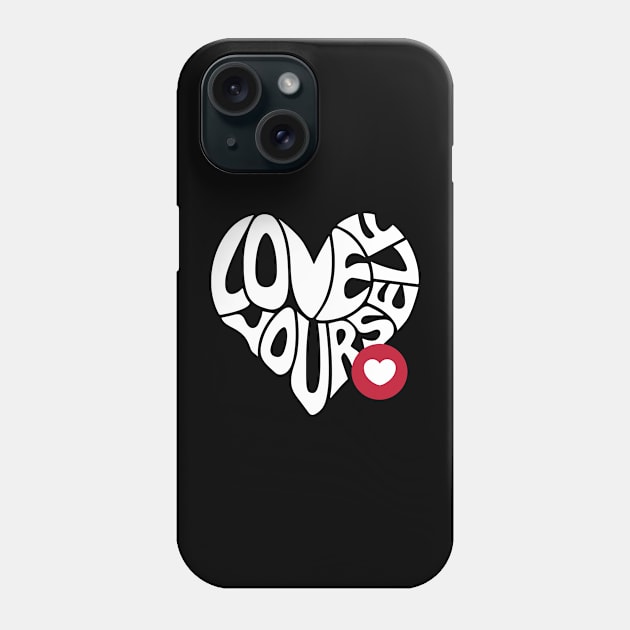 Love Yourself Phone Case by That I Like