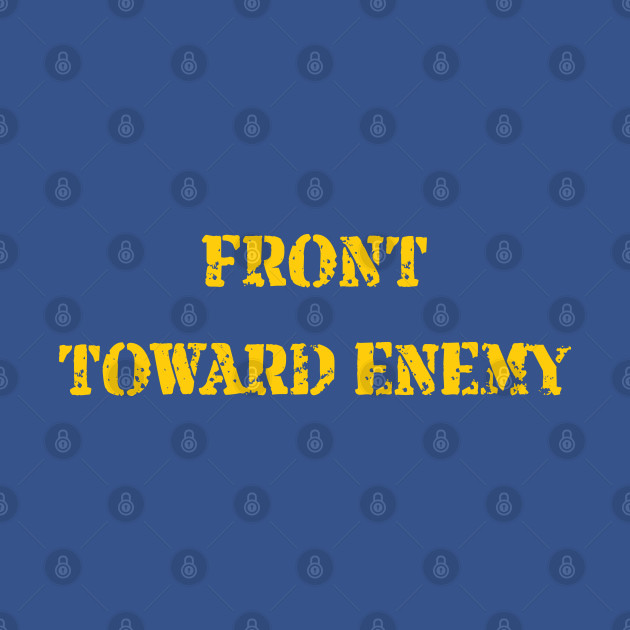 Discover Front Toward Enemy Funny Military Claymore Mine Inspired - Front Toward Enemy - T-Shirt
