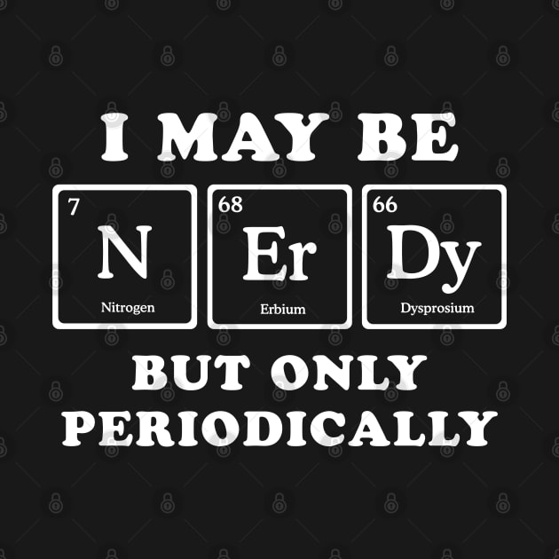 I May Be Nerdy by LuckyFoxDesigns