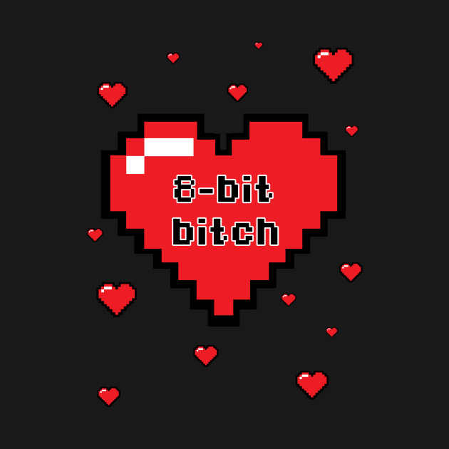 8-Bit Bitch Retro Gaming Pixel Design by ChasingBlue