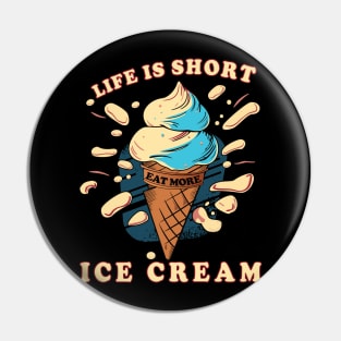 Life is short, eat more ice cream. Pin
