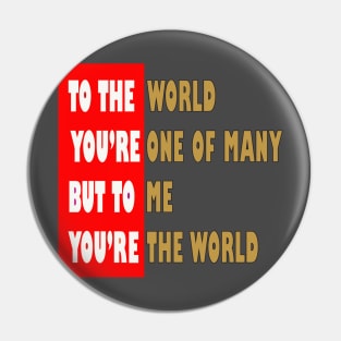 To the world you are one of many Pin