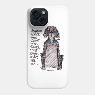 Amazing Grace Dog Phone Case