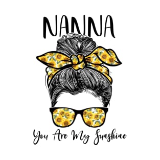 Nanna You Are Sunshine Sunflowers Messy Bun Mother's Day T-Shirt