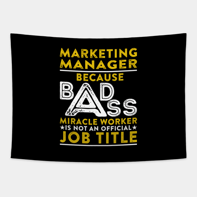 Marketing Manager Because Badass Miracle Worker Is Not An Official Job Title Tapestry by RetroWave