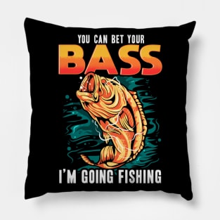 You can bet your bass i'm going fishing Pillow