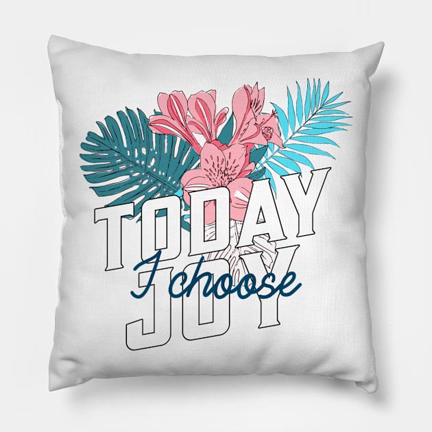 Hawaiian Today I Choose Joy Inspirational Flower Design Pillow by New East 