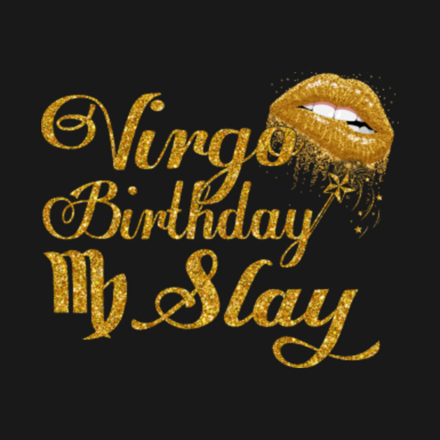 Virgo Birthday Lips Slay Tshirt Birthday Gift Funny Zodiac Hlatee