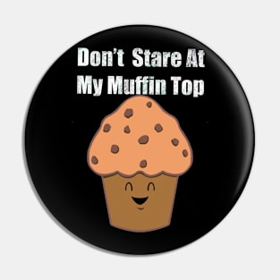 Don’t stare at my Muffin top Pin