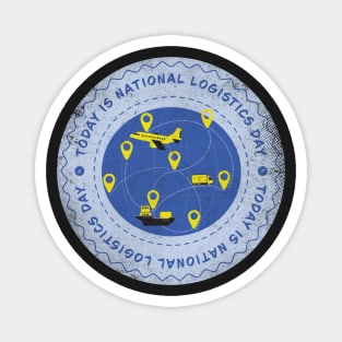 Today is National Logistics Day Badge Magnet