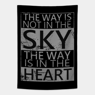 The way is not in the sky, the way is in the heart | Choices in life Tapestry