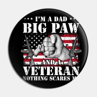 Vintage American Flag I'm A Dad Big Paw And A Veteran Nothing Scares Me Happy Fathers Day Veterans Day Pin