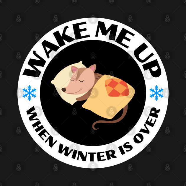 Wake Me Up When Winter Is Over. Cute Round Design with Sleeping Opossum by Eveka