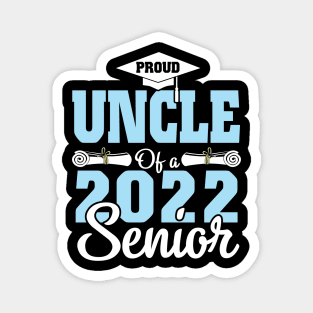 Proud Uncle Of A 2022 Senior Graduate Happy Class Of School Magnet