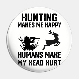 funny hunting make me happy humans make my head hurt Pin