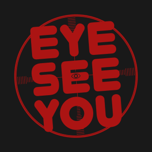 Eye See You (cock-eyed) T-Shirt