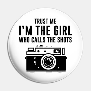 Trust Me I'm The Girl Who Calls The Shots Pin