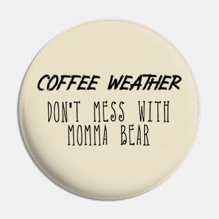 Coffee Weather Mother's Day Quote Don't Mess With Momma Bear Pin