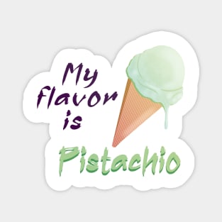 My flavor is Pistachio Ice cream Magnet