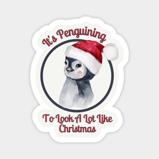 Christmas Design Penguin Pun, It's Penguining to Look A Lot Like Christmas Magnet